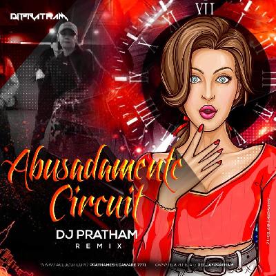 Abusada Circuit Mashup DJ PRATHAM REMIX
